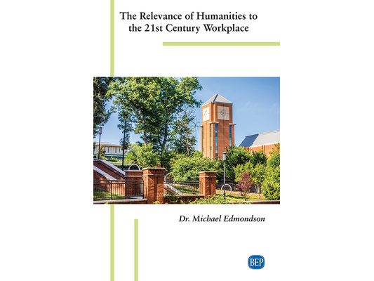 The Relevance of Humanities to the 21st Century Workplace
