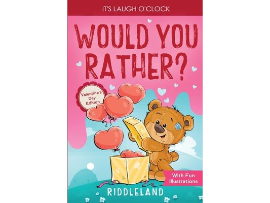 It's Laugh O'Clock - Would You Rather? Valentine's Day Edition: A Hilarious and Interactive Question Game Book for Boys and Girls - Valentine's Day Gi