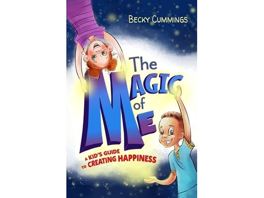 The Magic of Me: A Kid's Guide to Creating Happiness