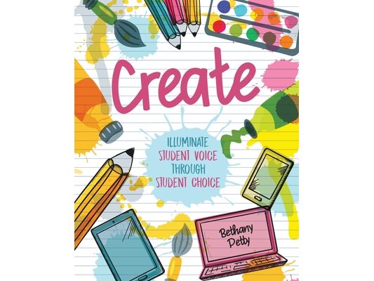 Create: Illuminate Student Voice through Student Choice