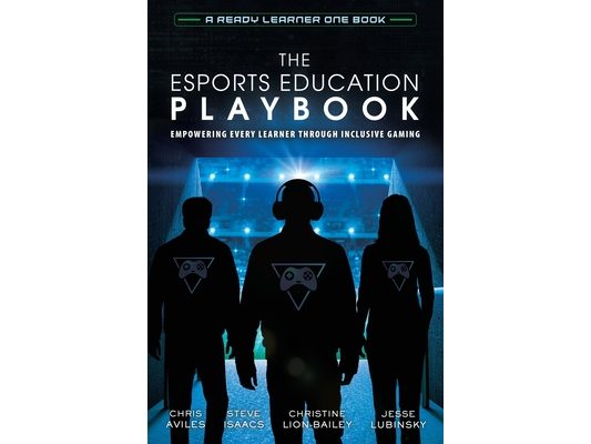 The Esports Education Playbook: Empowering Every Learner Through Inclusive Gaming