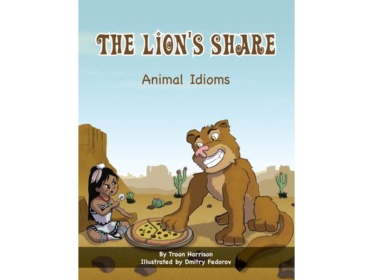 The Lion's Share: Animal Idioms (A Multicultural Book)