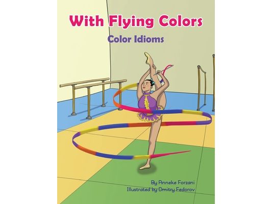 With Flying Colors: Color Idioms (A Multicultural Book)