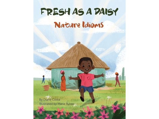 Fresh as a Daisy: Nature Idioms (A Multicultural Book)
