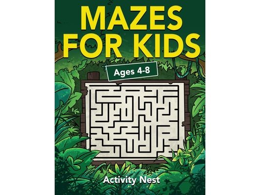 Mazes For Kids Ages 4-8: Maze Activity Book for Kids 4-6, 6-8 Workbook for Games, Puzzles, and Problem-Solving