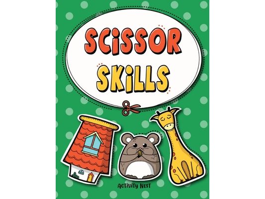 Scissor Skills: Cutting Practice Workbook for Preschool to Kindergarten: 50 Pages of Fun Scissor Practice for Kids