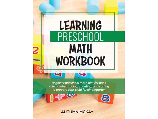 Learning Preschool Math Workbook: Beginner preschool math activity book with number tracing, counting, and sorting to prepare your child for kindergar