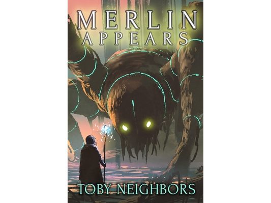 Merlin Appears: King Arthur Chronicles Book 1