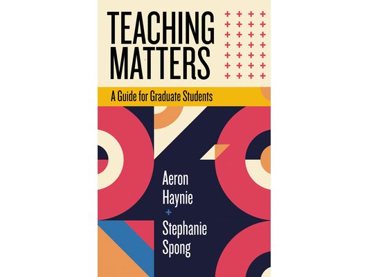Teaching Matters: A Guide for Graduate Students