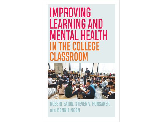 Improving Learning and Mental Health in the College Classroom