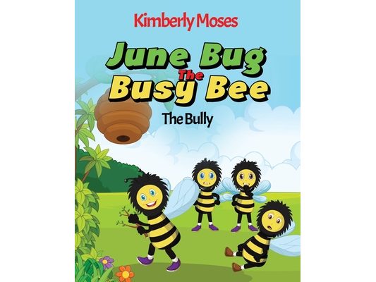 June Bug The Busy Bee: The Bully