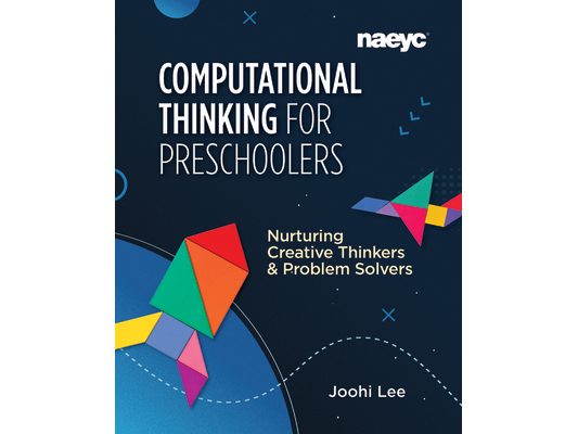 Computational Thinking for Preschoolers: Nurturing Creative Thinkers and Problem Solvers