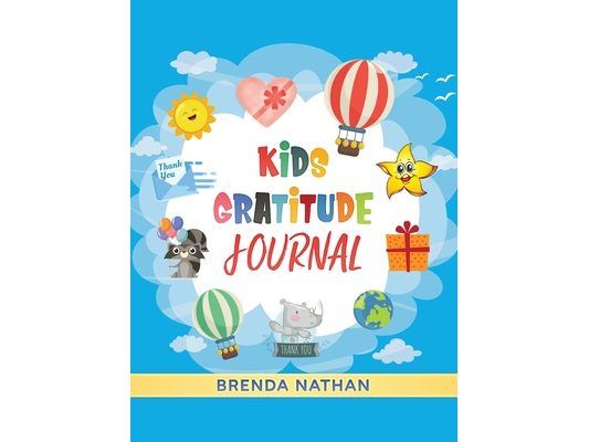 Kids Gratitude Journal: Journal for Kids to Practice Gratitude and Mindfulness