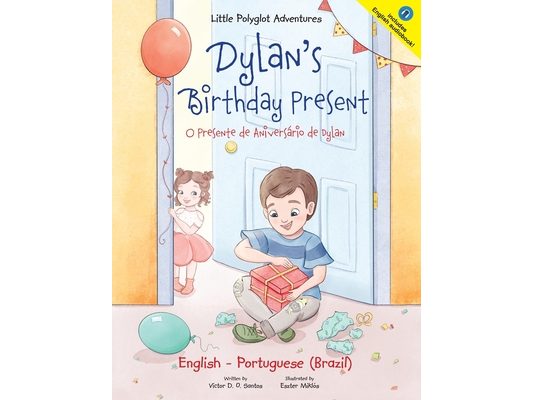 Dylan's Birthday Present/O Presente de Aniversário de Dylan: Bilingual English and Portuguese (Brazil) Edition