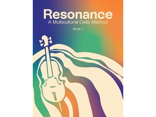 Resonance: A Multicultural Cello Method (Cello - Book 1)