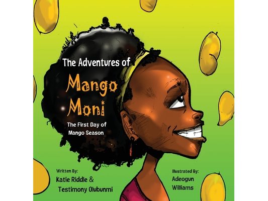 The Adventures of Mango Moni: The First Day of Mango Season