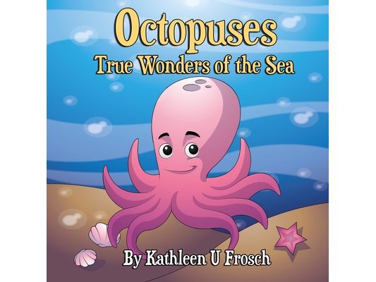 Octopuses True Wonders of the Sea