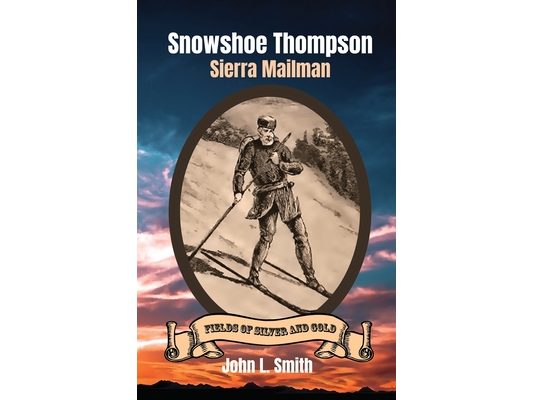 Snowshoe Thompson: Sierra Mailman