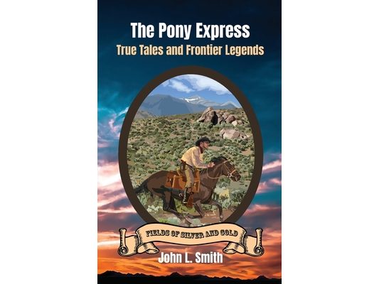 The Pony Express: True Tales and Frontier Legends