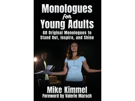 Monologues for Young Adults: 60 Original Monologues to Stand Out, Inspire, and Shine