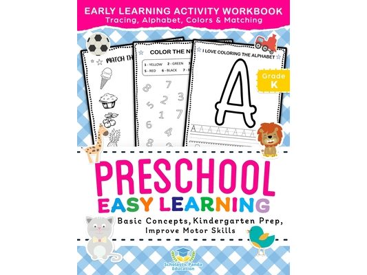 Preschool Easy Learning Activity Workbook: Preschool Prep, Pre-Writing, Pre-Reading, Toddler Learning Book, Kindergarten Prep, Alphabet Tracing, Numbe