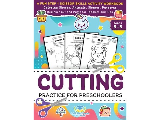 Cutting Practice for Preschoolers: A Fun Step 1 Scissor Skills Activity Workbook with Coloring Sheets, Animals, Shapes, Patterns, Beginner Cut and ...