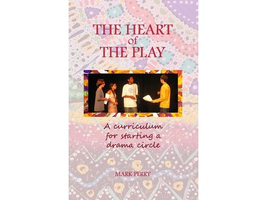 The Heart of the Play: A curriculum for starting a drama circle