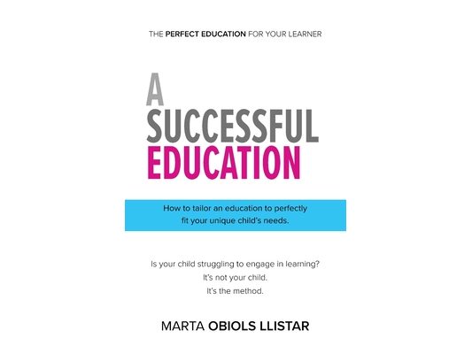 A Successful Education: How to tailor an education to perfectly fit your unique child's needs.
