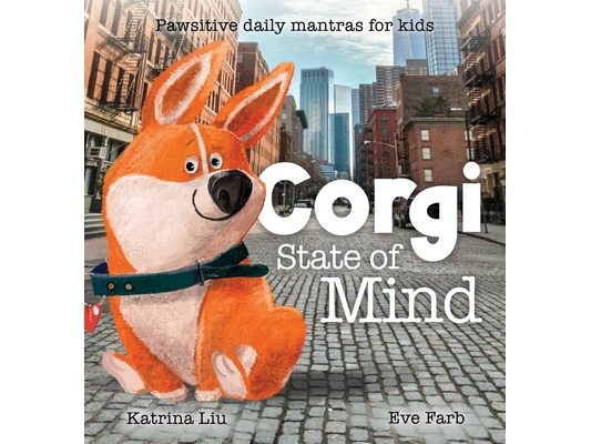 Corgi State of Mind - Pawsitive Daily Mantras for Kids