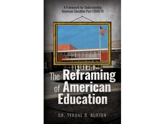 The Reframing of American Education: A Framework for Understanding American Education Post COVID-19
