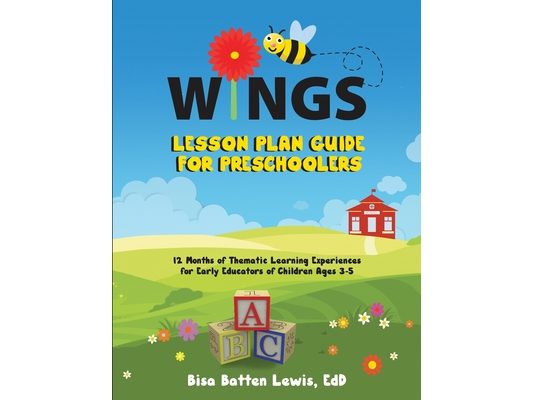 WINGS Lesson Plan Guide for Preschoolers: 12 Months of Thematic Learning Experiences for Early Educators of Children Ages 3-5