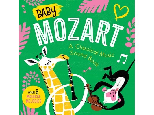 Baby Mozart: A Classical Music Sound Book (with 6 Magical Melodies)