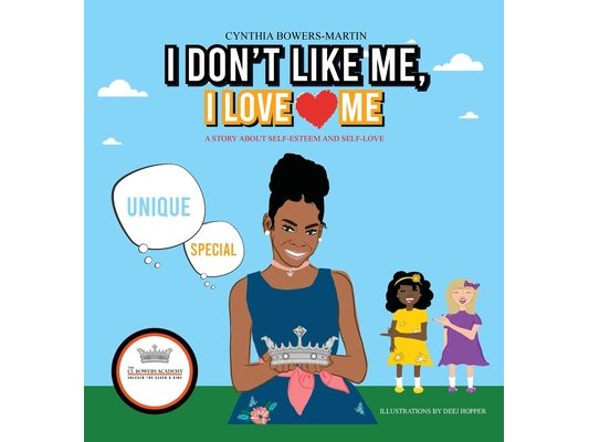 I Don't Like Me, I Love Me: A Story about Self-esteem and Self-love