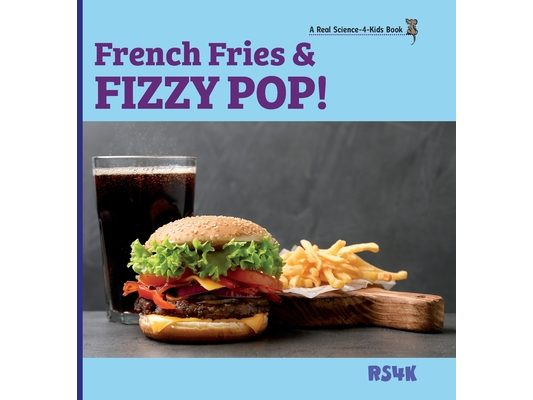 French Fries & Fizzy Pop! (hardcover)