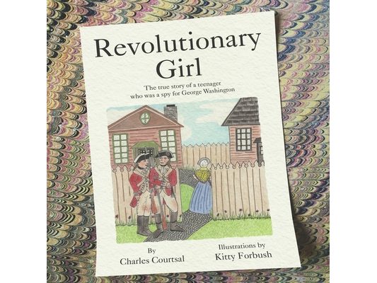 Revolutionary Girl: The true story of a teenager who was a spy for George Washington