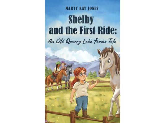 Shelby and the First Ride: An Old Quarry Lake Farms Tale. The perfect gift for girls age 10-12.
