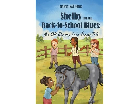 Shelby and the Back-to-School Blues: An Old Quarry Lake Farms Tale. The perfect gift for girls age 8-12. (The Old Quarry Lake Farms Tales Book 3)