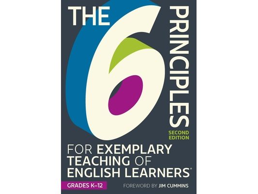 The 6 Principles for Exemplary Teaching of English Learners: Grades K-12, Second Edition
