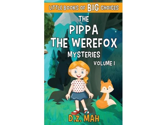 The Pippa the Werefox Mysteries: A Little Book of BIG Choices
