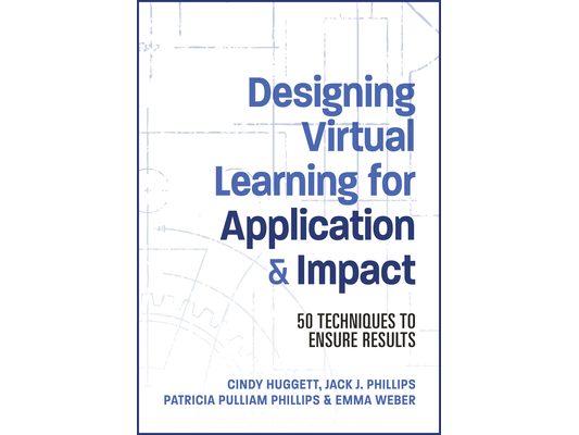 Designing Virtual Learning for Application and Impact: 50 Techniques to Ensure Results