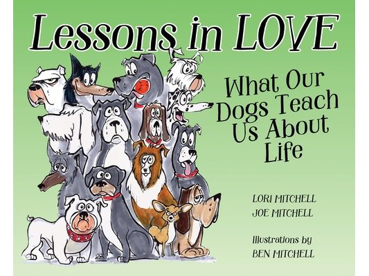 Lessons in Love: What Our Dogs Teach Us About Life