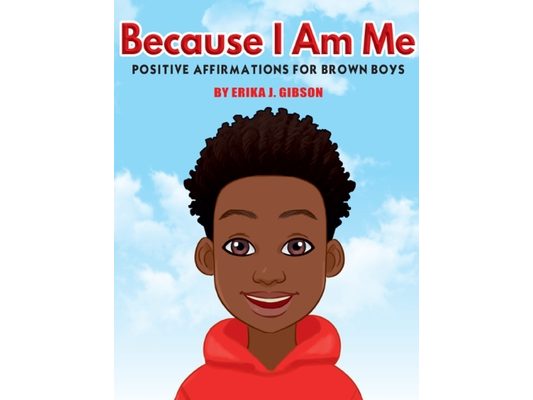 Because I Am Me: Positive Affirmations for Brown Boys