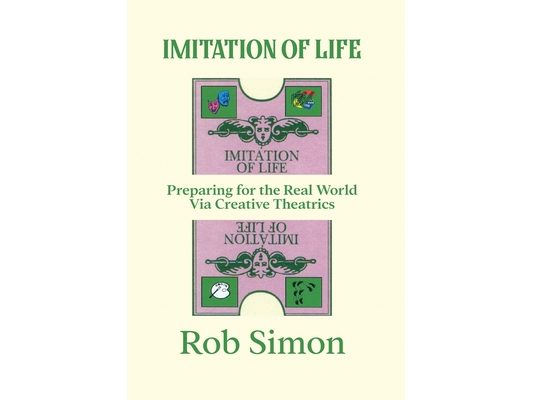 Imitation of Life: Preparing for the Real World Via Creative Theatrics