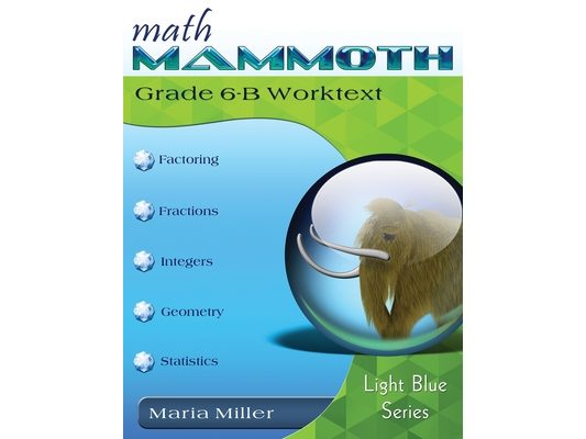 Math Mammoth Grade 6-B Worktext