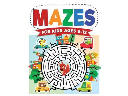 Mazes For Kids Ages 8-12: Maze Activity Book 8-10, 9-12, 10-12 year olds Workbook for Children with Games, Puzzles, and Problem-Solving (Maze Learning