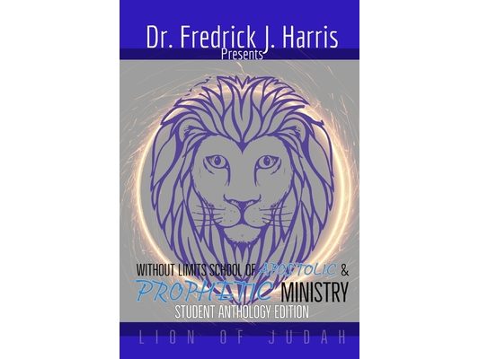 Without Limits School of Apostolic and Prophetic Ministry: Student Anthology