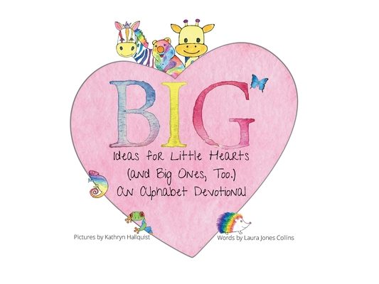 Big Ideas for Little Hearts (and Big Ones, Too)
