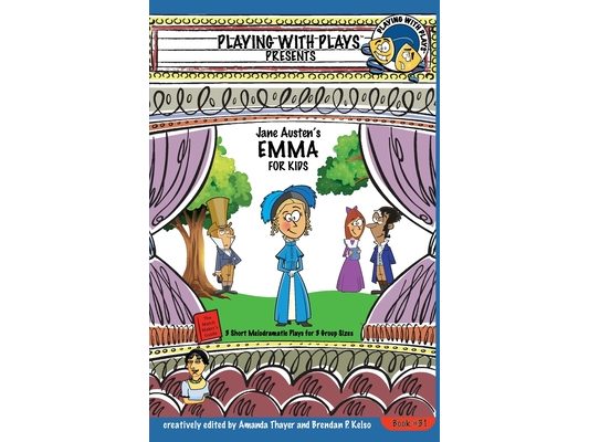 Jane Austen's Emma for Kids: 3 Short Melodramatic Plays for 3 Group Sizes