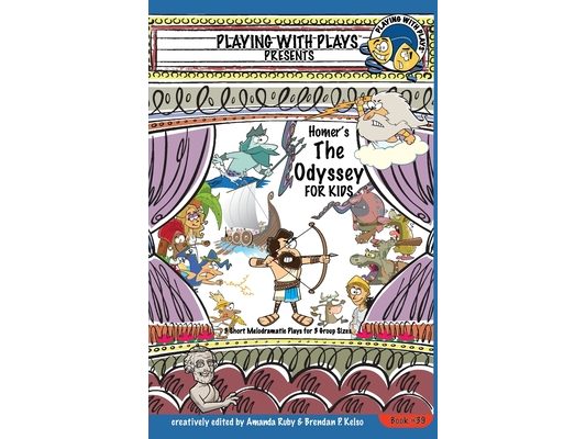 Homer's The Odyssey for Kids: 3 Short Melodramatic Plays for 3 Group Sizes