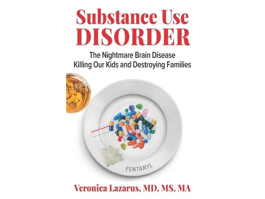 Substance Use Disorder: The Nightmare Brain Disease Killing Our Kids & Destroying Families